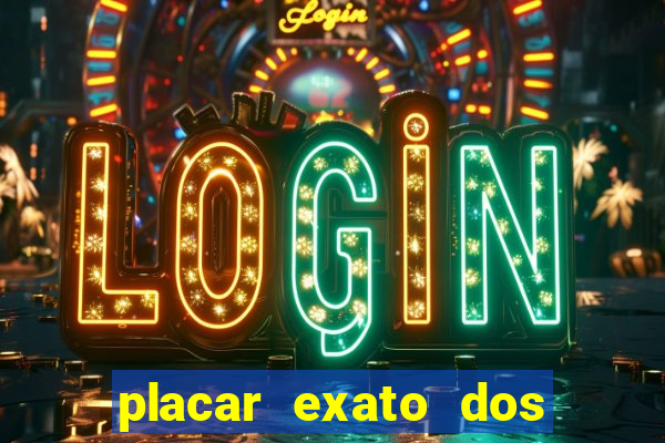 placar exato dos jogos de hoje